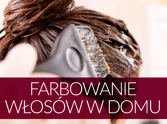 FARBOWANIE WŁOSÓW W DOMU