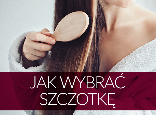 JAK WYBRAĆ SZCZOTKĘ DO WŁOSÓW